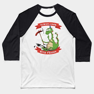 Always cook with passion Baseball T-Shirt